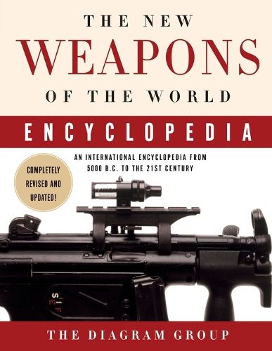 Cover image for The New Weapons of the World Encyclopedia: An International Encyclopedia from 5000 B.C. to the 21st Century
