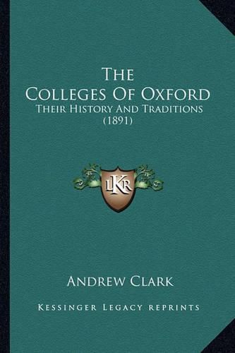 The Colleges of Oxford: Their History and Traditions (1891)