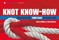 Cover image for Knot Know-how: A New Approach to Mastering Knots and Splices