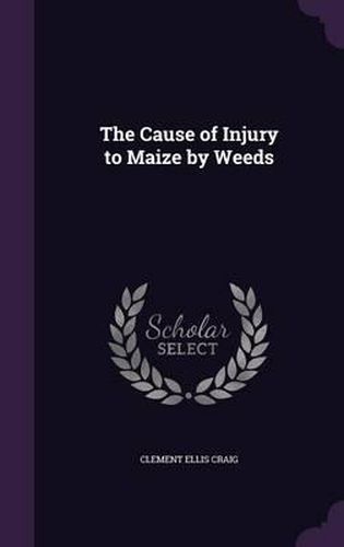 The Cause of Injury to Maize by Weeds