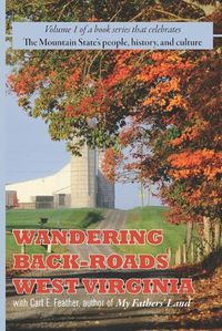 Cover image for Wandering Back-Roads West Virginia with Carl E. Feather