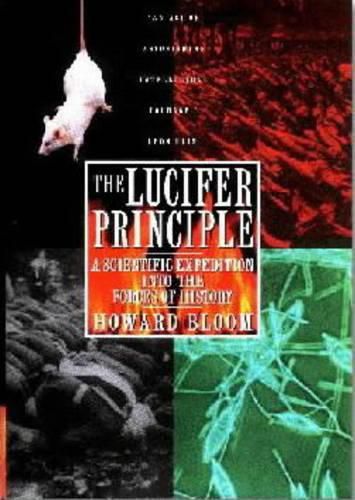 Cover image for The Lucifer Principle: A Scientific Expedition into the Forces of History