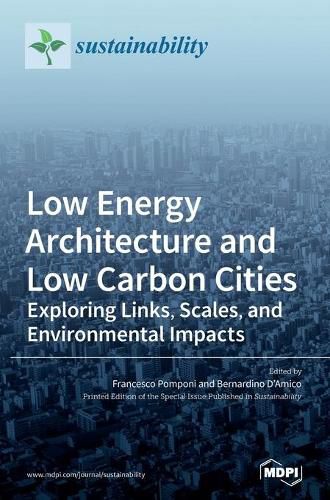 Cover image for Low Energy Architecture and Low Carbon Cities: Exploring Links, Scales, and Environmental Impacts