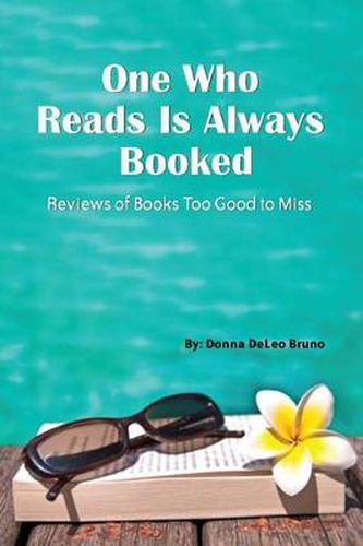 Cover image for One Who Reads Is Always Booked: Reviews of Books Too Good to Miss