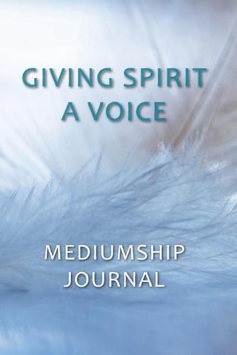 Cover image for Giving Spirit A Voice Mediumship Journal