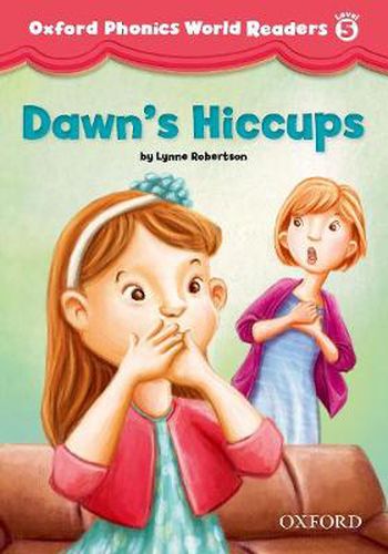 Cover image for Oxford Phonics World Readers: Level 5: Dawn's Hiccups