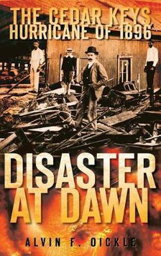 Cover image for Disaster at Dawn: The Cedar Keys Hurricane of 1896