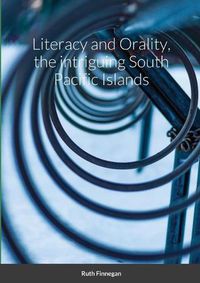 Cover image for Literacy and Orality, the intriguing South Pacific Islands