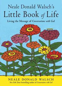 Cover image for Neale Donald Walsch's Little Book of Life: Living the Message of Conversations with God