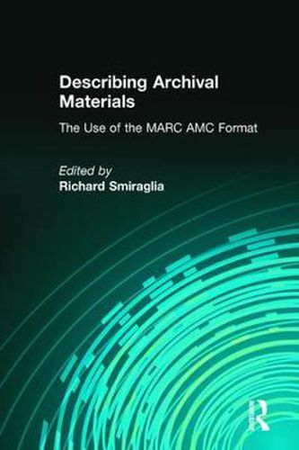 Describing Archival Materials: The Use of the MARC AMC Format