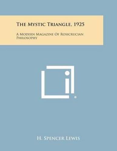 The Mystic Triangle, 1925: A Modern Magazine of Rosicrucian Philosophy