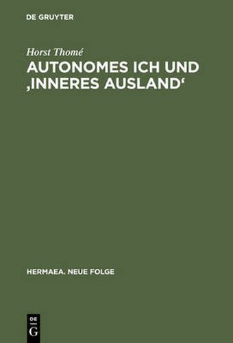 Autonomes Ich Und 'Inneres Ausland': Studien UEber Realismus, Tiefenpsychologie Und Psychiatrie in Deutschen Erzahltexten 1848-1914