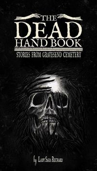 Cover image for The Dead Hand Book: Stories From Gravesend Cemetary