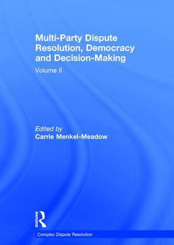 Cover image for Multi-Party Dispute Resolution, Democracy and Decision-Making: Volume II