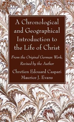 A Chronological and Geographical Introduction to the Life of Christ