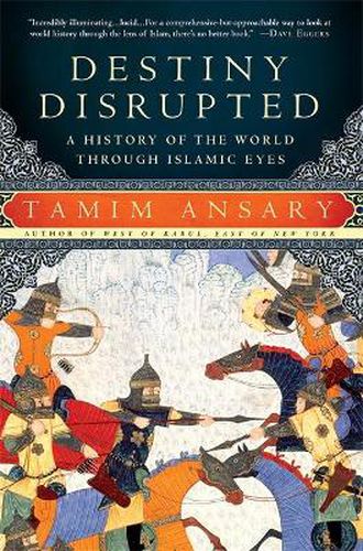 Cover image for Destiny Disrupted: A History of the World Through Islamic Eyes