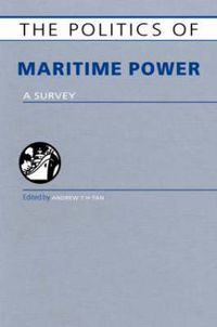 Cover image for The Politics of Maritime Power: A Survey