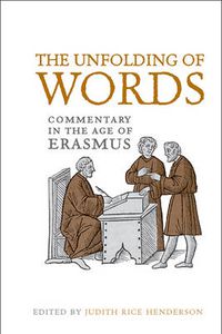 Cover image for The Unfolding of Words: Commentary in the Age of Erasmus