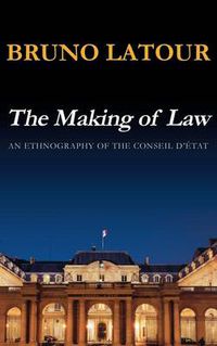 Cover image for The Making of Law: An Ethnography of the Conseil D'Etat