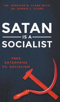 Cover image for Satan is a Socialist: Free Enterprise vs. Socialism