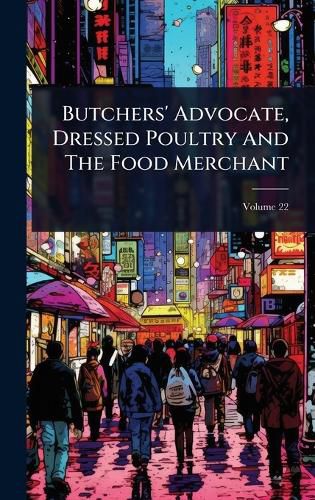 Cover image for Butchers' Advocate, Dressed Poultry And The Food Merchant
