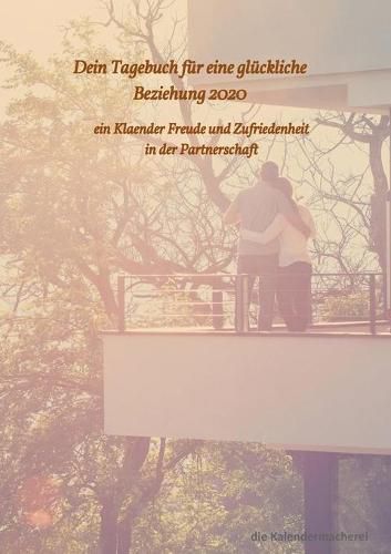 Cover image for dein Tagebuch fur eine gluckliche Beziehung 2020: ein Kalender fur Freude und Zufriedenheit in der Partnerschaft