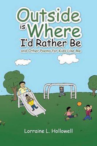 Cover image for Outside Is Where I'd Rather Be: And Other Poems for Kids Like Me