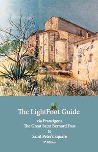 Cover image for The LightFoot Guide to the via Francigena - Great Saint Bernard Pass to Saint Peter's Square, Rome - Edition 9