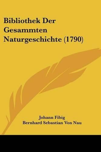 Cover image for Bibliothek Der Gesammten Naturgeschichte (1790)