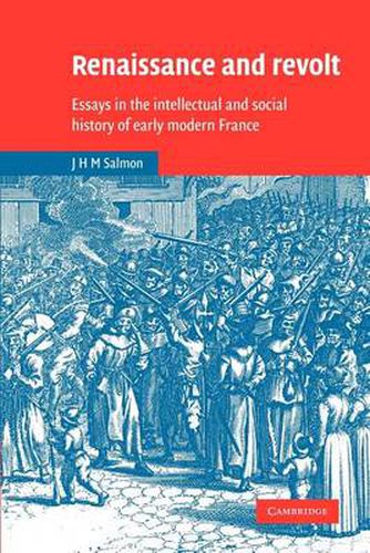 Cover image for Renaissance and Revolt: Essays in the Intellectual and Social History of Early Modern France