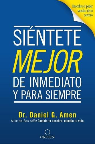 Cover image for Sientete mejor, de inmediato y para siempre/ Feel better Fast and Make it Last