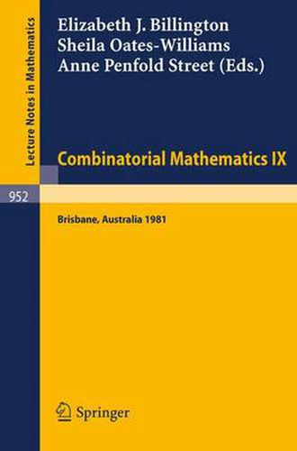 Combinatorial Mathematics IX: Proceedings of the Ninth Australian Conference on Combinatorial Mathematics Held at the University of Queensland, Brisbane, Australia, August 24-28, 1981