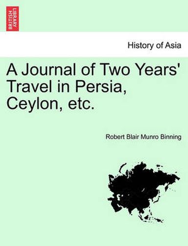 Cover image for A Journal of Two Years' Travel in Persia, Ceylon, Etc.
