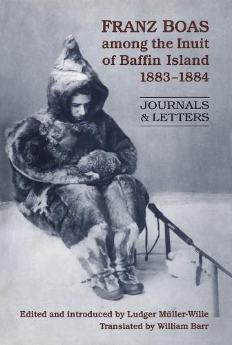 Cover image for Franz Boas among the Inuit of Baffin Island, 1883-1884: Journals and Letters