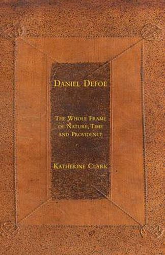 Cover image for Daniel Defoe: The Whole Frame of Nature, Time and Providence