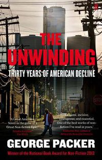 Cover image for The Unwinding: Thirty Years of American Decline