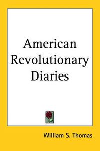 Cover image for American Revolutionary Diaries