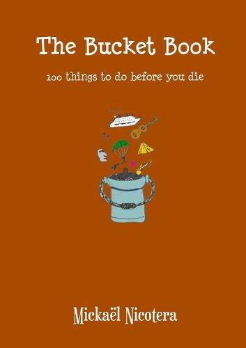 Cover image for The Bucket Book, 100 Things to Do Before You Die