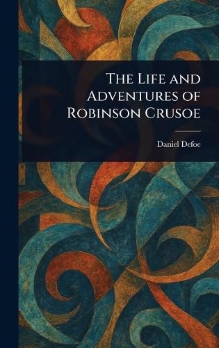 Cover image for The Life and Adventures of Robinson Crusoe