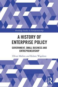 Cover image for A History of Enterprise Policy: Government, Small Business and Entrepreneurship