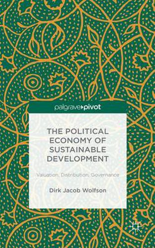 Cover image for The Political Economy of Sustainable Development: Valuation, Distribution, Governance