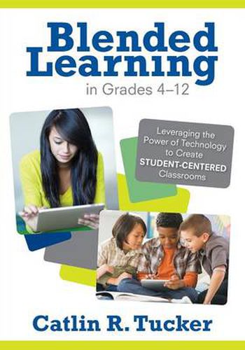 Cover image for Blended Learning in Grades 4-12: Leveraging the Power of Technology to Create Student-Centered Classrooms