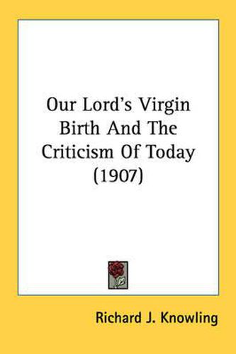 Cover image for Our Lord's Virgin Birth and the Criticism of Today (1907)