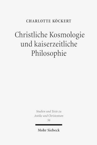 Cover image for Christliche Kosmologie und kaiserzeitliche Philosophie: Die Auslegung des Schoepfungsberichtes bei Origenes, Basilius und Gregor von Nyssa vor dem Hintergrund kaiserzeitlicher Timaeus-Interpretationen