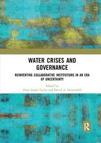 Cover image for Water Crises and Governance: Reinventing Collaborative Institutions in an Era of Uncertainty