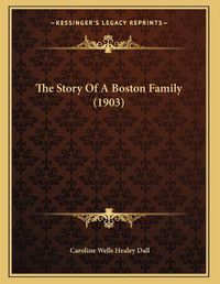 Cover image for The Story of a Boston Family (1903)