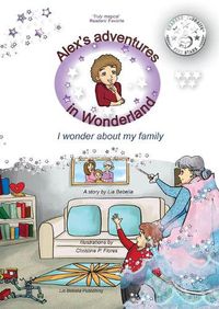 Cover image for Alex's adventures in Wonderland: I wonder about my family