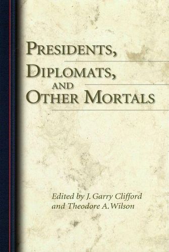 Cover image for Presidents, Diplomats, and Other Mortals: Essays Honoring Robert H. Ferrell