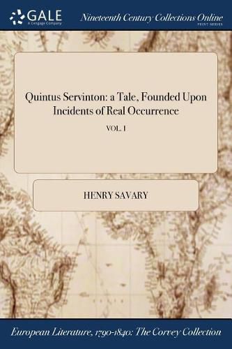 Cover image for Quintus Servinton: a Tale, Founded Upon Incidents of Real Occurrence; VOL. I