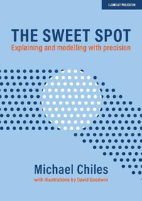 Cover image for The Sweet Spot: Explaining and modelling with precision